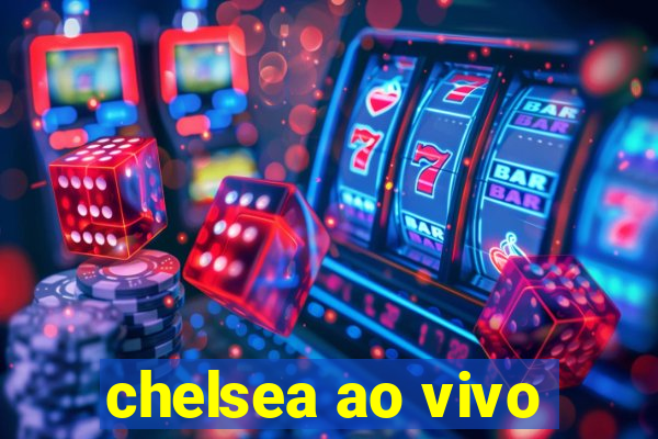 chelsea ao vivo